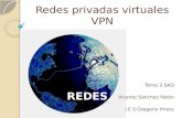 Redes privadas virtuales VPN Tema 3 SAD Vicente Sánchez Patón I.E.S Gregorio Prieto.