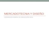 MERCADOTECNIA Y DISEÑO COORDINACIÓN GENERAL DE COMUNICACIÓN SOCIAL.