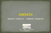 ENERGÍA CINÉTICA – ENERGÍA POTENCIAL 1 Kairoseduca.jimdo.com MSc. Mario González Romero.