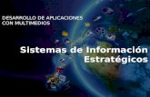 DESARROLLO DE APLICACIONES CON MULTIMEDIOS Sistemas de Información Estratégicos.