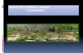 PROYECTO: DISEÑA EL CAMBIO “ ECOPARQUE”. Mulichen Nombre del proyecto : Ecoparque Ic: Miguel Ángel Ek Tun Integrantes : Florencio reyes Angulo May Edilberto.