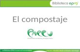 El compostaje. ¿QUE ES EL COMPOSTAJE? El compostaje o “composting” es el proceso biológico aeróbico, mediante el cual los microorganismos actúan sobre.