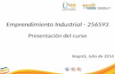 Presentación del curso Bogotá, Julio de 2014 Emprendimiento Industrial - 256593.