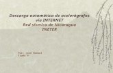 Descarga automática de acelerógrafos vía INTERNET Red sísmica de Nicaragua INETER Por: José Manuel Traña P.