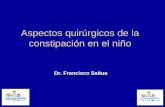 Aspectos quirúrgicos de la constipación en el niño Dr. Francisco Saitua.