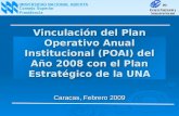 Vinculación del Plan Operativo Anual Institucional (POAI) del Año 2008 con el Plan Estratégico de la UNA Caracas, Febrero 2009.