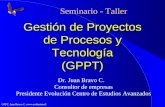 GPPT, Juan Bravo C.  Gestión de Proyectos de Procesos y Tecnología (GPPT) Dr. Juan Bravo C. Consultor de empresas Presidente Evolución.