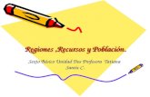 Regiones,Recursos y Población. Sexto Básico Unidad Dos Profesora Tatiana Santic C.