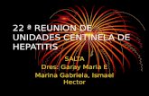 22 ª REUNION DE UNIDADES CENTINELA DE HEPATITIS SALTA Dres: Garay Maria E Marina Gabriela, Ismael Hector.