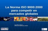 Ing. Eliécer Castro C. Director de Certificación, INTECO La Norma ISO 9000:2000 para competir en mercados globales.