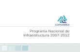 Programa Nacional de Infraestructura 2007-2012. Plan Nacional de Infraestructura 2007-2012 Información General.