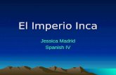 Jessica Madrid Spanish IV El Imperio Inca. Mapas del Imperio Inca.