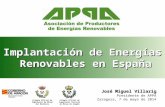 Energía para medios de comunicación José Miguel Villarig Presidente de APPA Zaragoza, 7 de mayo de 2014 Implantación de Energías Renovables en España Colegio.