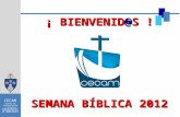 CECAM CENTRO DE EVANGELIZACIÓN Y CATEQUESIS ARQUIDIOCESIS DE MANIZALES ¡ BIENVENID@S ! SEMANA BÍBLICA 2012.