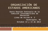 ORGANIZACIÓN DE ESTADOS AMERICANOS Sexta Reunión Ordinaria de la Comisión Interamericana de Educación Línea de Acción N. 2 Washington, DC Octubre 14 y.