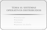 1 TEMA 10. SISTEMAS OPERATIVOS DISTRIBUIDOS Introducción Hardware Software Aspectos de diseño.