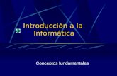 Introducción a la Informática Conceptos fundamentales.