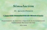 Simulación Dr. Ignacio Ponzoni Clase VII: Simulación de Monte Carlo Departamento de Ciencias e Ingeniería de la Computación Universidad Nacional del Sur.