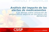 Análisis del impacto de las alertas de medicamentos Salvador Peiró Área de Investigación en Servicios de Salud (Las alertas sobre utilización de antipsicóticos.