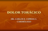 DOLOR TORÁCICO DR. CARLOS E. CEPEDA G. CARDIÓLOGO.