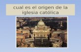 Cual es el origen de la iglesia católica. Pregunta: "¿ Cuál es el origen de la Iglesia Católica ?" La Iglesia Católica Romana sostiene que su origen se.