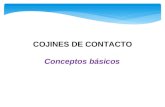 COJINES DE CONTACTO Conceptos básicos. Introducción a los cojinetes de contacto El propósito de un cojinete es soportar una carga, típicamente aplicada.
