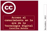 Noviembre, 2012 Acceso al conocimiento en la era de la Tecnología Digital Carolina Botero.