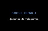 DARIUS KHONDJI -Director de fotografía-. Nacido en Irán Formado académicante en Estados Unidos Prefirió enfocarse en la imagen por sobre el relato.