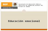 Educación emocional Secretaría de Educación Pública INSTITUTO DE FORMACION DOCENTE DEL ESTADO DE SONORA.
