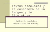 Textos escolares y la enseñanza de la lengua y la literatura Arthur N. Applebee Universidad de Albany.