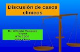 Discusión de casos clínicos Dr. Alfredo Vázquez Vigoa HTA 2008 Villa Clara.