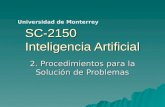 SC-2150 Inteligencia Artificial 2. Procedimientos para la Solución de Problemas Universidad de Monterrey.