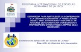 PROGRAMA INTERNACIONAL DE ESCUELAS HERMANAS DE JALISCO ESTRATEGIA PARA FORTALECER LA COOPERACIÓN Y LA COMUNICACIÓN ENTRE LA POBLACIÓN DE JALISCO EN EL.