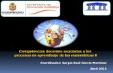 Competencias docentes asociadas a los procesos de aprendizaje de las matemáticas II Coordinador: Sergio Raúl García Martínez Abril 2015.