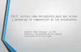Fácil Lectura como herramienta para dar acceso y potenciar la comprensión en los estudiantes Profesor: Rubén Rodríguez (c) PhD Didáctica y Epistemología.