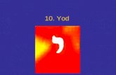 10. Yod. La letra yod o yud La letra yud, un pequeño punto suspendido, revela la chispa de bondad esencial escondida en la letra tet. A continuación del.
