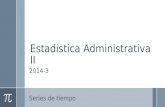 Estadística Administrativa II 2014-3 Series de tiempo.