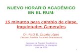 1 NUEVO HORARIO ACADÉMICO EN EL RUM: 15 minutos para cambio de clase, Inquietudes Generales Dr. Raúl E. Zapata López Decano Auxiliar Asuntos Académicos.