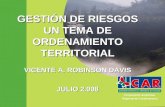 1 Corporación Autónoma Regional de Cundinamarca GESTIÓN DE RIESGOS UN TEMA DE ORDENAMIENTO TERRITORIAL VICENTE A. ROBINSON DAVIS JULIO 2.008.