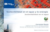 Sostenibilidad en el agua y la energía Fernando Rayón Ingeniero de Caminos, Canales y Puertos Director de Planificación y Tecnología AGBAR AGUA Madrid,