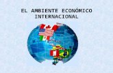EL AMBIENTE ECONÓMICO INTERNACIONAL. 1. La evaluación del ambiente propio de un mercado extranjero debe empezar por valorar las variables económicas relacionadas.