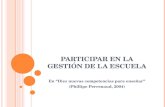 PARTICIPAR EN LA GESTIÓN DE LA ESCUELA En “Diez nuevas competencias para enseñar” (Phillipe Perrenoud, 2004)