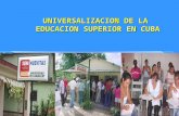 UNIVERSALIZACION DE LA EDUCACION SUPERIOR EN CUBA.