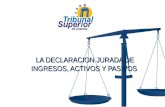LA DECLARACION JURADA DE INGRESOS, ACTIVOS Y PASIVOS.