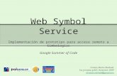 Web Symbol Service Implementación de prototipo para acceso remoto a Simbologías Google Summer of Code Cristian Martín Reinhold. 5as Jornadas gvSIG, Diciembre.