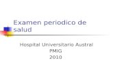 Examen periodico de salud Hospital Universitario Austral PMIG 2010.
