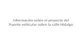 Información sobre el proyecto del Puente vehicular sobre la calle Hidalgo.