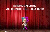 ¡BIENVENID@S AL MUNDO DEL TEATRO!. El teatro es ESPECTÁCULO : unos actores que nos hacen vivir una historia mediante sus voces, gestos, movimientos…,