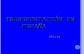 T RANSPORTACIÓN EN E SPAÑA Alicia. L A E STACIÓN DE T REN Las vías de trenes en España son famosas por ser las mejores de Europa.