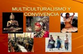 MULTICULTURALISMO Y CONVIVENCIA. Multiculturalismo: Coexistencia de distintas culturas en un mismo espacio A veces esa coexistencia no es equitativa generándose.